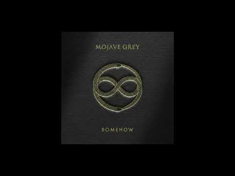 Mojave Grey - Somehow (Official Audio)