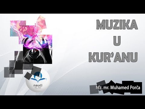 Muzika u Kur'anu - hfz.mr. Muhamed Porča