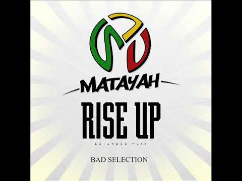 MATAYAH - BAD SELECTION (E.P Rise Up - Juin 2018)