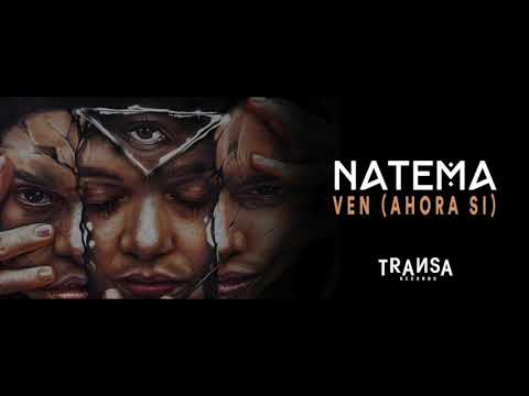 Natema - Ven (Ahora Sí)
