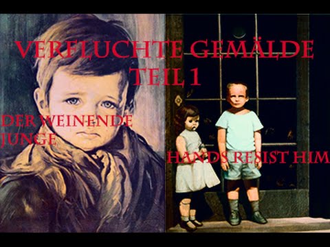 Verfluchte Gemälde Teil 1: *Der weinende Junge*Hands resist him*