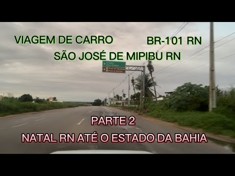 Viagem de carro Natal rn até o estado da Bahia parte 2 São José de mipibu rn