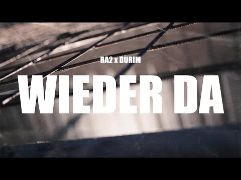 BA2 x DURIM - "WIEDER DA" (Offical Video) prod. by OFFSNEAK