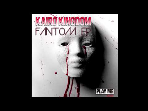 Kairo Kingdom - Fantom EP (HD/HQ)