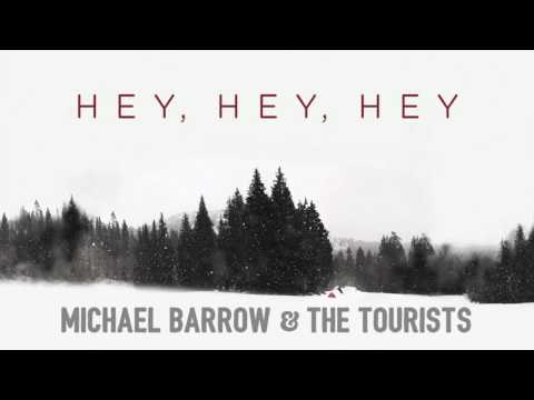 Michael Barrow & The Tourists - Hey, Hey, Hey (Official Audio)