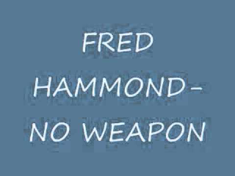 Fred hammond - No Weapon Formed Against Me Shall Prosper