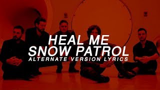 Snow Patrol - Heal Me (Alternate Version) Lyrics HQ