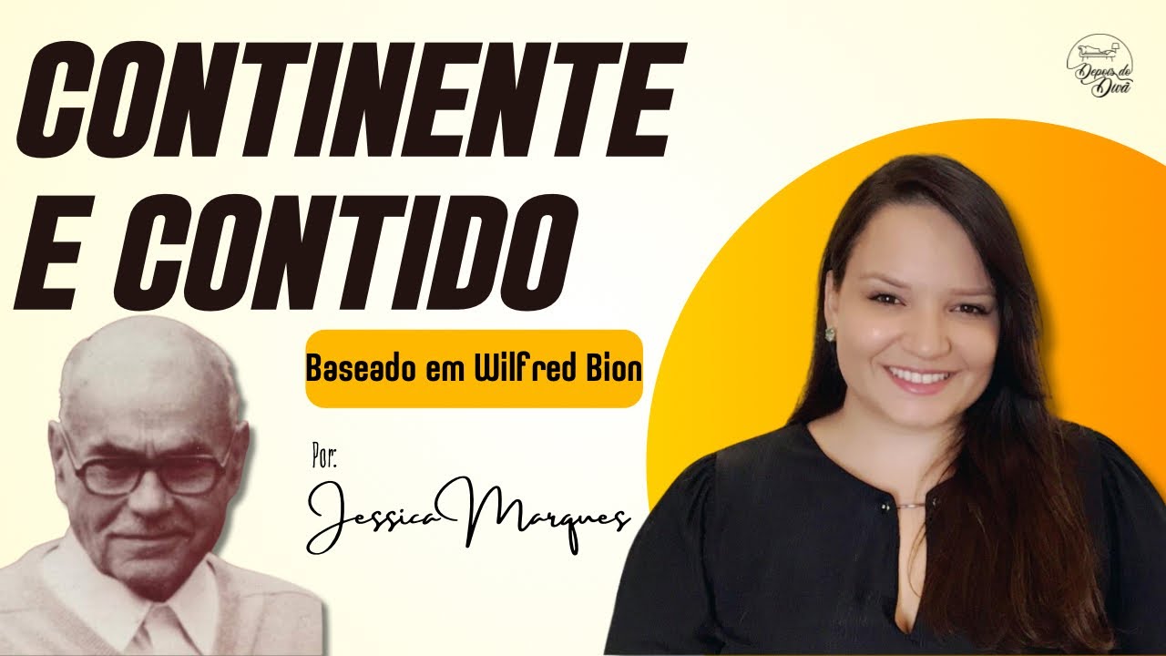 CONTINENTE E CONTIDO - BASEADO EM WILFRED BION