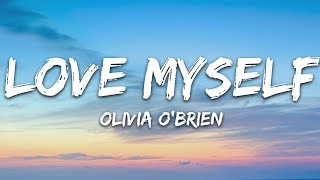 Olivia O&#39;Brien - Love Myself (Lyrics)