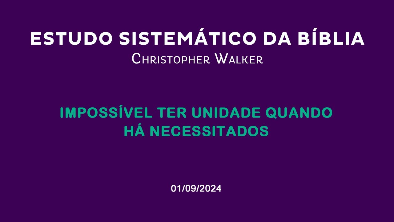 Neemias - Aula 12 - Ne 5 - Impossível ter unidade quando há necessitados | Christopher Walker