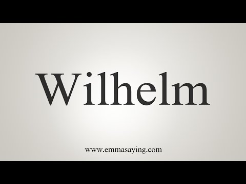 How To Say Wilhelm