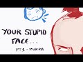 Your Stupid Face Zukka Animatic