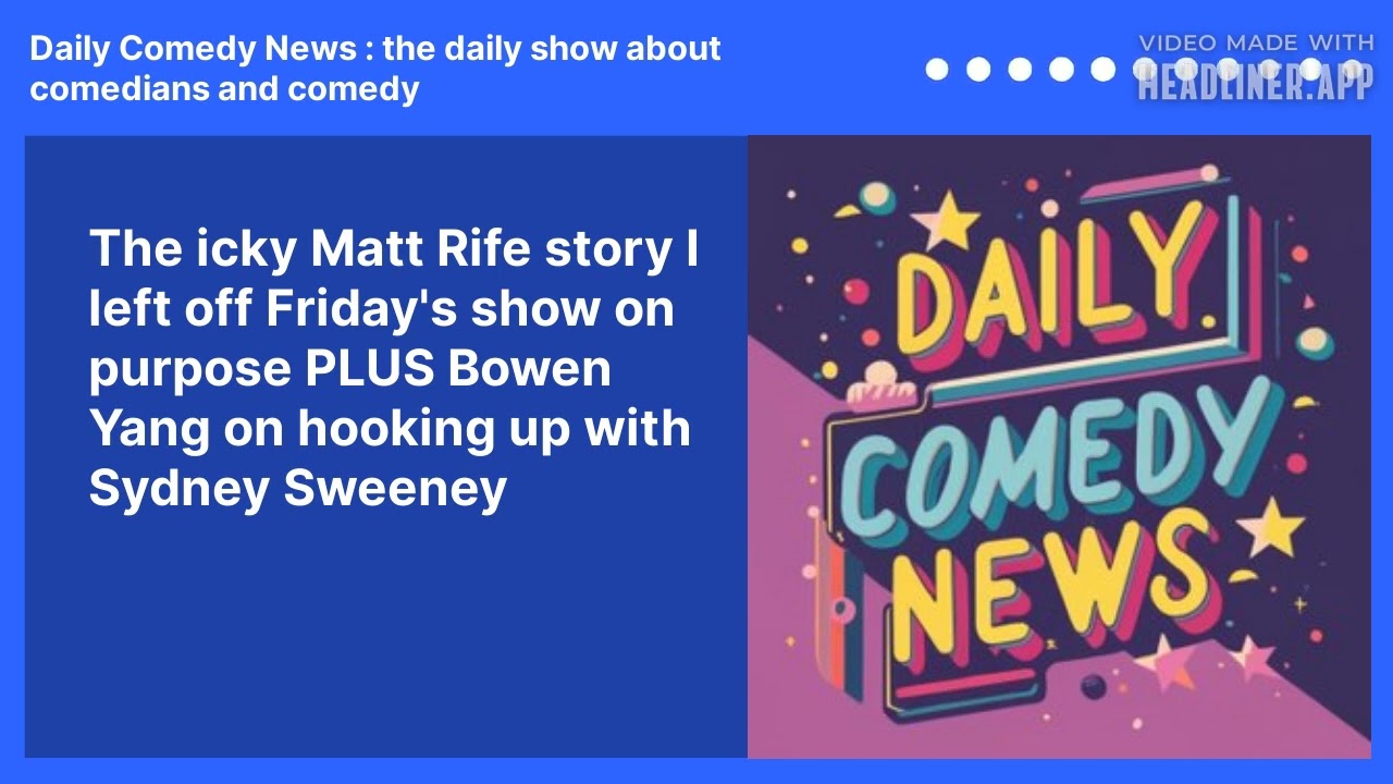 The icky Matt Rife story I left off Friday's show on purpose PLUS Bowen Yang on hooking up with Sydney Sweeney