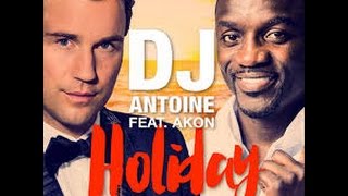 DJ Antoine feat. Akon – Holiday (DJ Antoine vs Mad Mark 2k15 Video Edit) (Official Lyric Video)