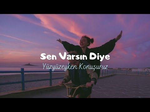 Y&uuml;zy&uuml;zeyken Konuşuruz - Sen Varsın Diye (S&ouml;zleri/Lyrics)
