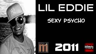 Lil Eddie - Sexy Psycho &quot;NEW 2011&quot;