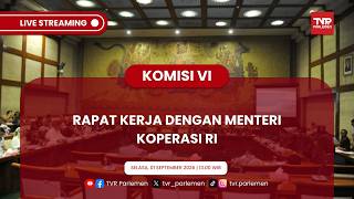 KOMISI VI DPR RI - RAPAT KERJA DENGAN MENTERI KOPERASI RI