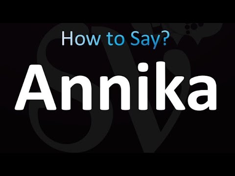 How to Pronounce Annika (correctly!)