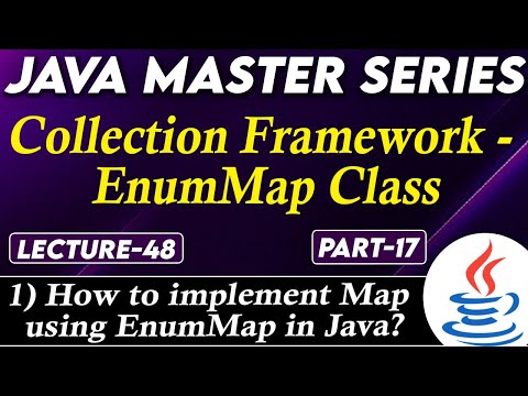 48 Collection Framework Enummap Class In Java Part 17 How To Implement Map Using Enummap In Java