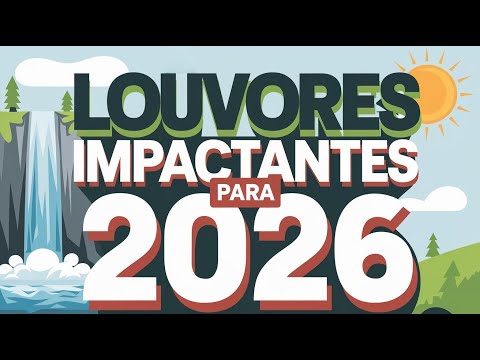 🌊💚💝🙏CANÇÕES QUE VÃO TOCAR SEU CORAÇÃO, EDIFICAR SUA VIDA E TE IMPACTAR🎵LOUVORES 2026🔥🎶💖(OFICIAL)☀️📖🌊