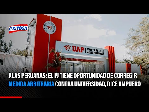 🔴🔵Alas Peruanas: El PJ tiene oportunidad de corregir medida arbitraria contra universidad
