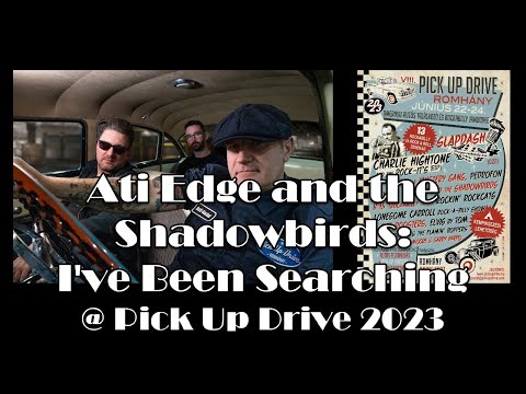 Ati Edge and the Shadowbirds -  I've Been Searching @ Pick Up Drive 2023