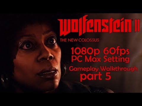 Wolfenstein 2: The New Colossus - Gameplay Walkthrough [1080p 60fps] - Part 5 - No Commentary