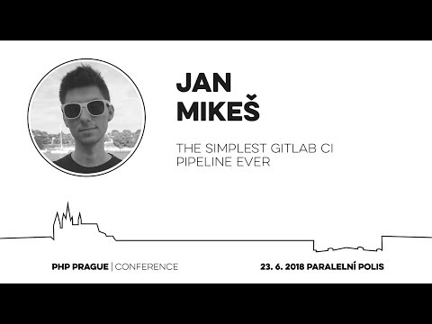 Jan Mikeš - The Simplest Gitlab CI Pipeline Ever