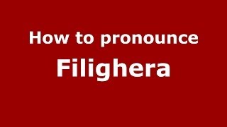 How to pronounce Filighera