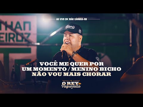 VOCÊ ME QUER POR UM MOMENTO / MENINO BICHO / NÃO VOU MAIS CHORAR - Rey Vaqueiro (O Rey Vaqueiro)