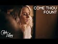 Come Thou Fount Caleb Kelsey