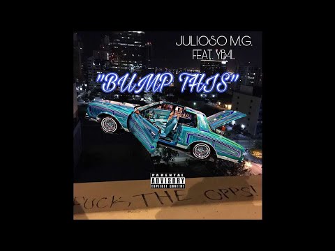 Julioso M.G. Ft. YB4L - Bump This #MNRSTUDIOS