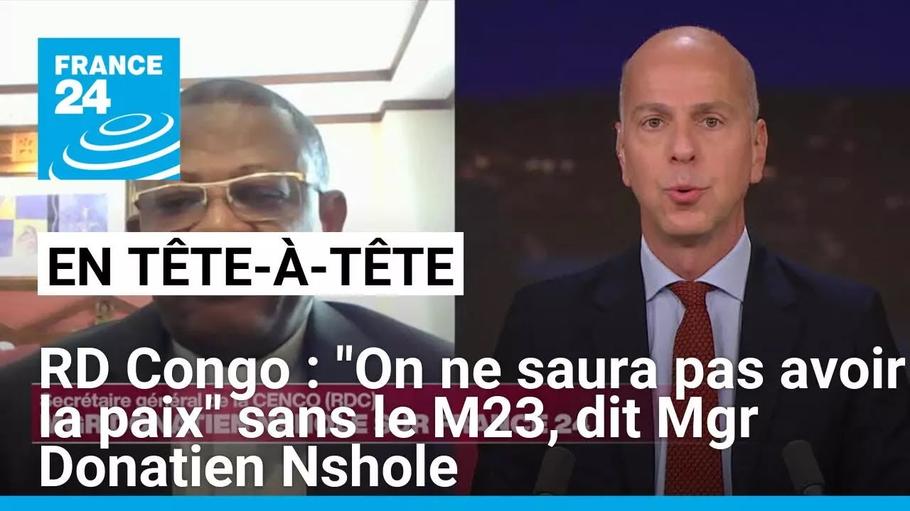 RD Congo : "On ne saura pas avoir la paix" sans le M23, dit Mgr Donatien Nshole • FRANCE 24