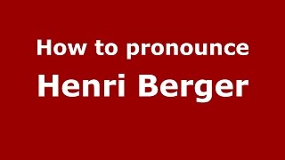 How to pronounce Henri Berger