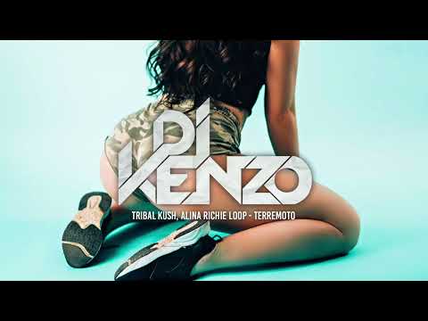tribal kush, alina richie loop - terremoto (Dj Kenzo Remix)