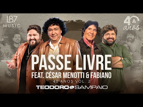 Teodoro e Sampaio - Passe Livre feat. César Menotti & Fabiano | 40 Anos, Vol 2. (Vídeo Oficial)