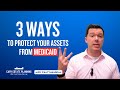 How Can I Protect My Assets From Medicaid 3 Strategies