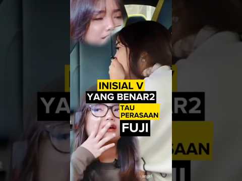 ternyata inisial V yang benar-benar tau perasaan fuji #fuji #fujian #verrelbramasta