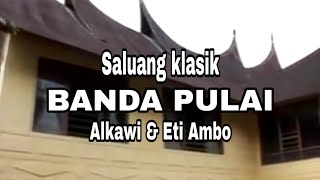Download lagu Alkawi & Eti Ambo -Saluang klasik  BANDA PULAI ( Officila  ) mp3 Download lagu Alkawi & Eti Ambo -Saluang klasik  BANDA PULAI ( Officila  ) mp3