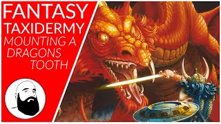 How To Mount a Dragons Tooth