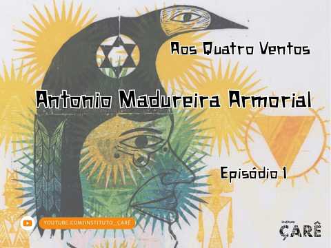 Aos quatro ventos: Antonio Madureira Armorial - Episódio 1