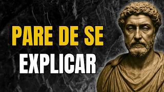 NUNCA Se Explique. Isso Sinaliza Fraqueza | Estoicismo | Sabedoria Estoica