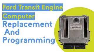 Ford Transit Engine Computer Replacement And Programming(Paremeter Reset)
