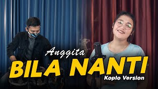 Download lagu Bila Nanti - Anggita Cover Koplo Version Terbaru by Koplo Ind mp3