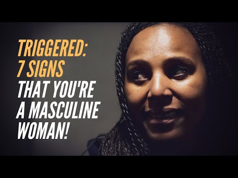 Triggered: 7 Signs that You're a Masculine Woman!