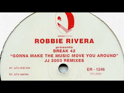 Robbie Rivera Pres. Break 42 ‎– Gonna Let The Music Move You Around (JJ's Reprise Vocal)