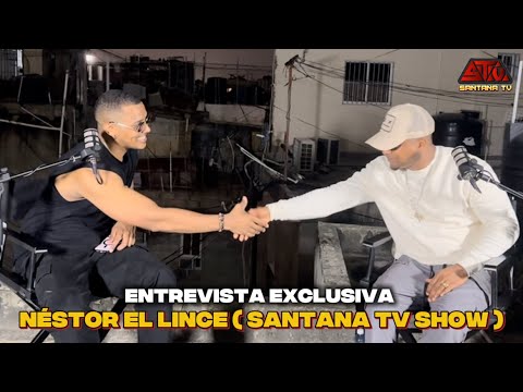 NÉSTOR EL LINCE HABLA CLARO: MÚSICA, CALLE Y LEALTAD ENTREVISTA EXCLUSIVA ( SANTANA TV SHOW )
