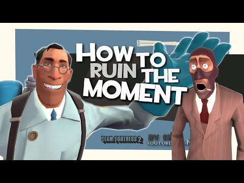 TF2: How to ruin the moment [FUN] Video