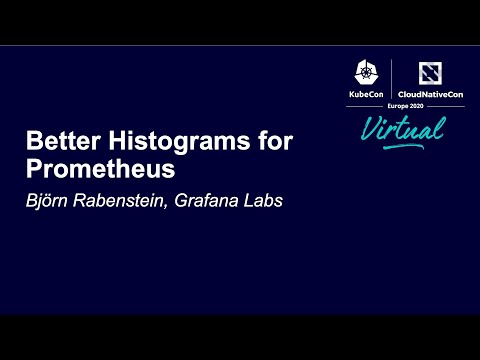 Better Histograms for Prometheus - Björn Rabenstein, Grafana Labs