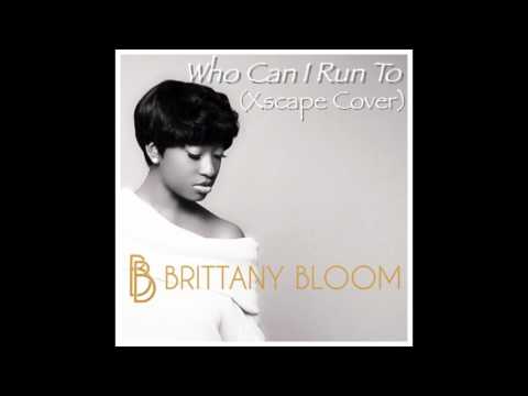 Who Can I Run To (Xscape Cover)- Brittany Bloom
